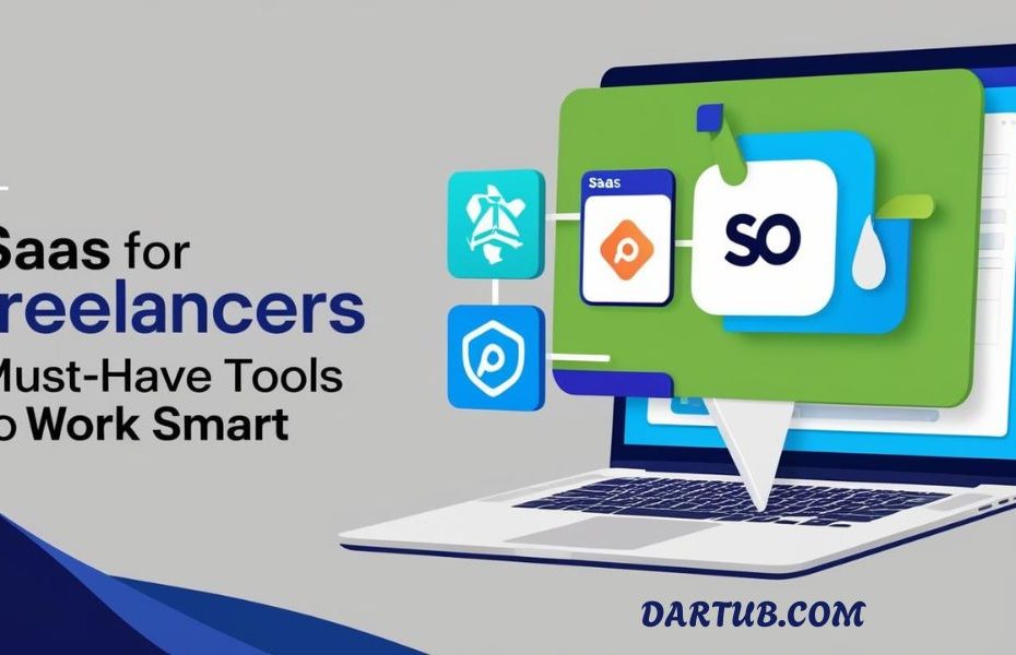 SaaS for Freelancers: Must-Have Tools to Work Smart